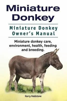 Harry Holdstone - Miniature Donkey. Miniature Donkey Owners Manual. Miniature Donkey care, environment, health, feeding and breeding., Häftad. Tillgänglighet: Lägg i varukorg