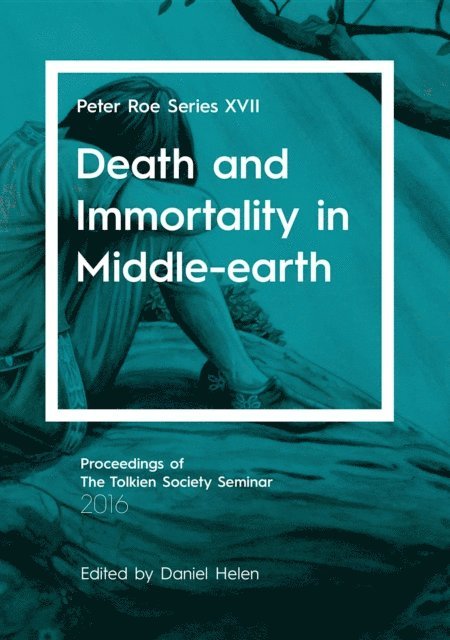Daniel Helen - Death and Immortality in Middle-earth, E-bok
