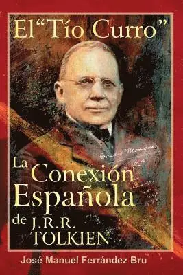 Jose Manuel Ferrandez Bru - El Tio "Curro". La Conexion EspanIola de J.R.R. Tolkien, Häftad. Tillgänglighet: Lägg i varukorg