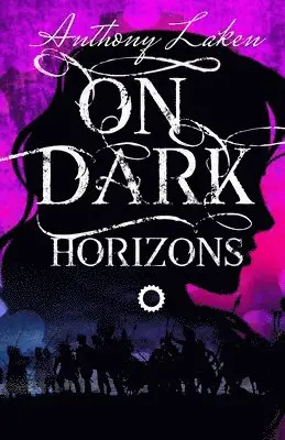 Anthony Laken - On Dark Horizons, Häftad. Tillgänglighet: Lägg i varukorg