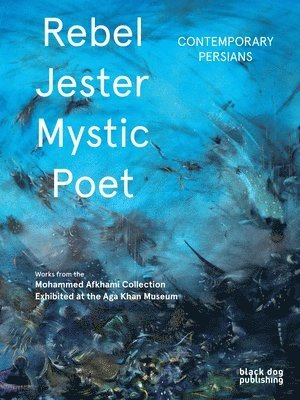 Fereshteh Daftari - Rebel, Jester, Mystic, Poet, Inbunden
