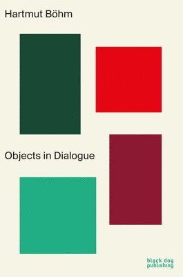 Hartmut Böhm: Objects in Dialogue, Häftad. Tillgänglighet: Tillfälligt slut