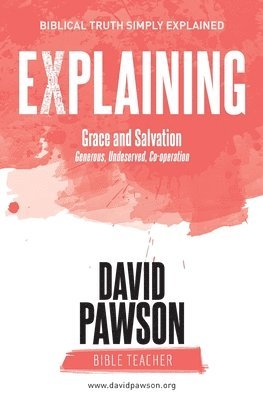 David Pawson - EXPLAINING Grace and Salvation, Häftad