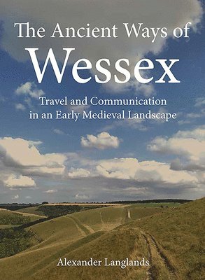 Alexander Langlands - Ancient Ways of Wessex, Häftad