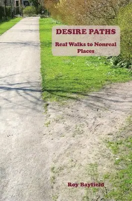 Roy Bayfield - Desire Paths, Häftad. Tillgänglighet: Lägg i varukorg