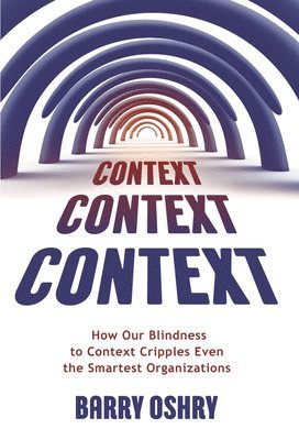 Barry Oshry - Context, Context, Context, Häftad