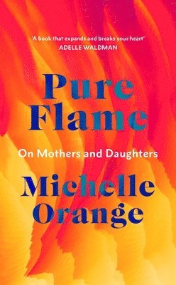 Michelle Orange - Pure Flame, Inbunden