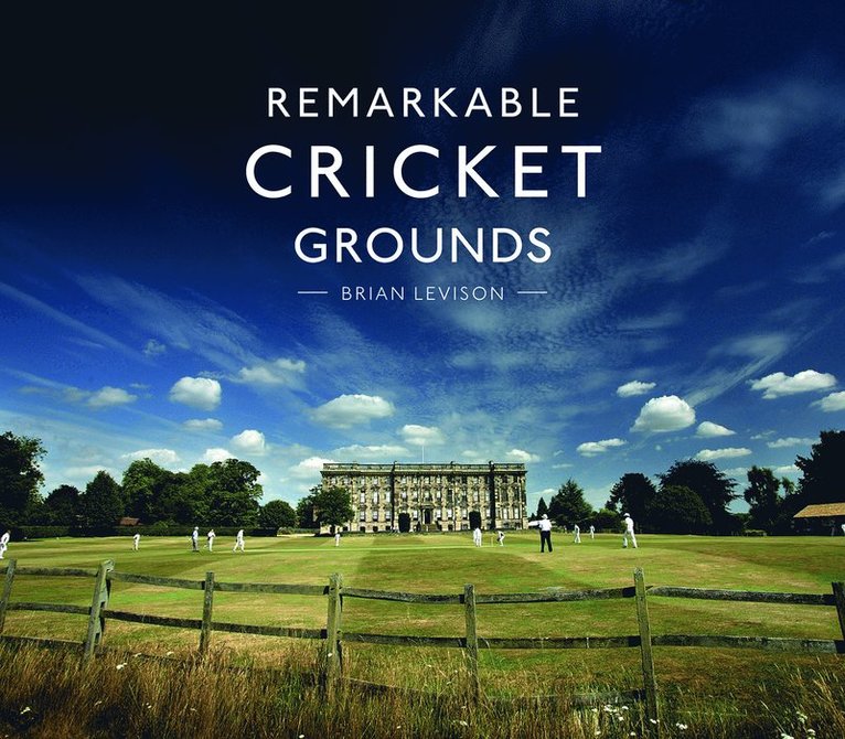 Brian Levison - Remarkable Cricket Grounds, Inbunden