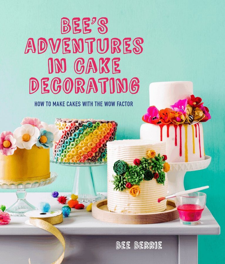 Bee Berrie - Bee's Adventures in Cake Decorating, Inbunden