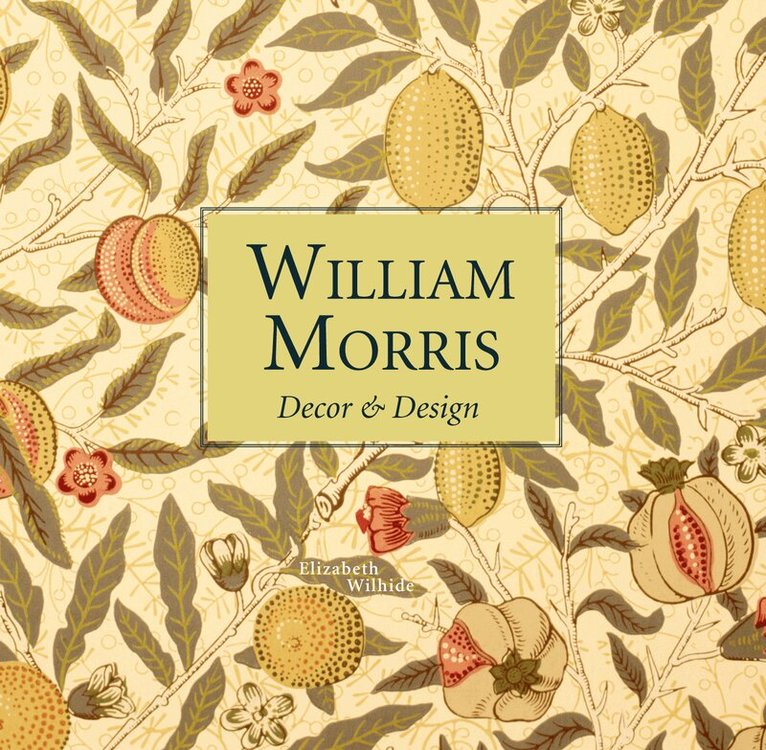 Elizabeth Wilhide - William Morris Decor & Design (mini), E-bok