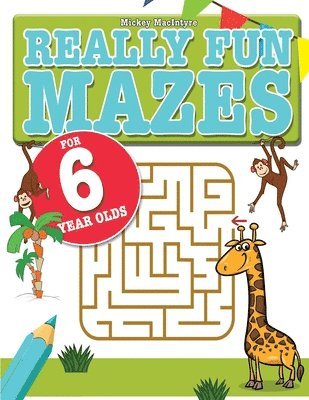 Mickey MacIntyre - Really Fun Mazes For 6 Year Olds, Häftad