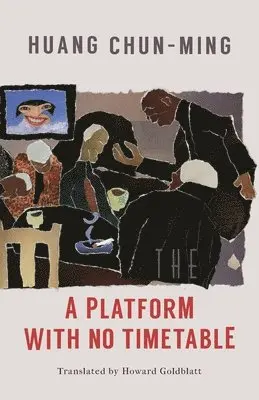 Chun-Ming Huang - Platform with No Timetable, Häftad. Tillgänglighet: Lägg i varukorg