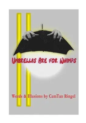 Camtan Ringel - UMBRELLAS ARE FOR WHIMPS Words & Illusions by CamTan Ringel, Häftad. Tillgänglighet: Tillfälligt slut