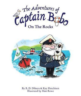 R. D. Dikstra - Adventures of Captain Bobo : On the Rocks, Häftad