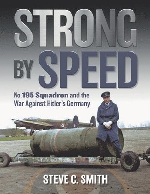 Steve C Smith - Strong by Speed: No. 195 Squadron and the War Against Hitler's Germany, Övrigt