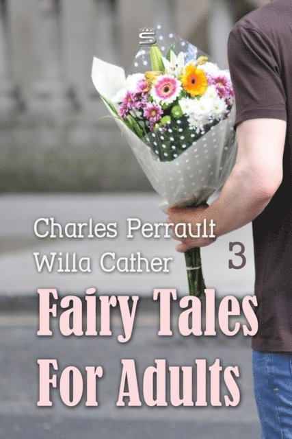 Cather,Willa, Perrault,Charles - Fairy Tales for Adults Volume 3, Ljudbok