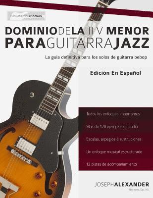 Joseph Alexander - Dominio de la II V Menor Para Guitarra Jazz: Domina El Lenguaje de Los Solos Menores de Guitarra Jazz, Häftad