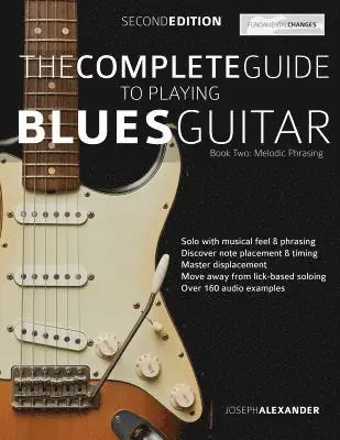 Joseph Alexander, Tim Pettingale - Complete Guide to Playing Blues Guitar Book Two - Melodic Phrasing, Häftad. Tillgänglighet: Lägg i varukorg