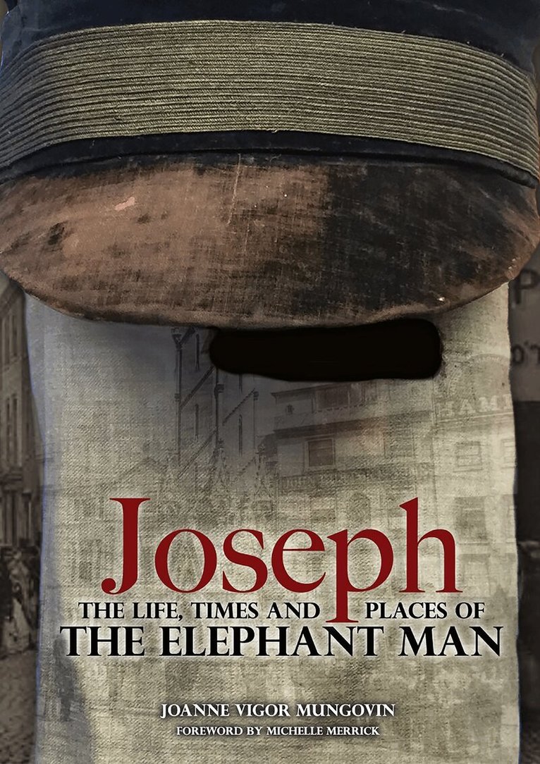Joanne Vigor-Mungovin - Joseph: The Life, Times and Places of The Elephant Man, Häftad