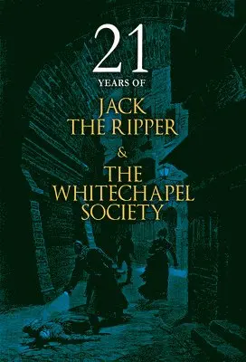 The Whitechapel Society - 21 Years of Jack the Ripper and the Whitechapel Society, Häftad. Tillgänglighet: Lägg i varukorg