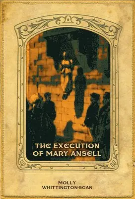 Molly Whittington-Egan - Execution of Mary Ansell, Häftad. Tillgänglighet: Lägg i varukorg