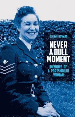 Gladys Howard - Never a Dull Moment: Memoirs of a Portsmouth Woman, Häftad. Tillgänglighet: Lägg i varukorg