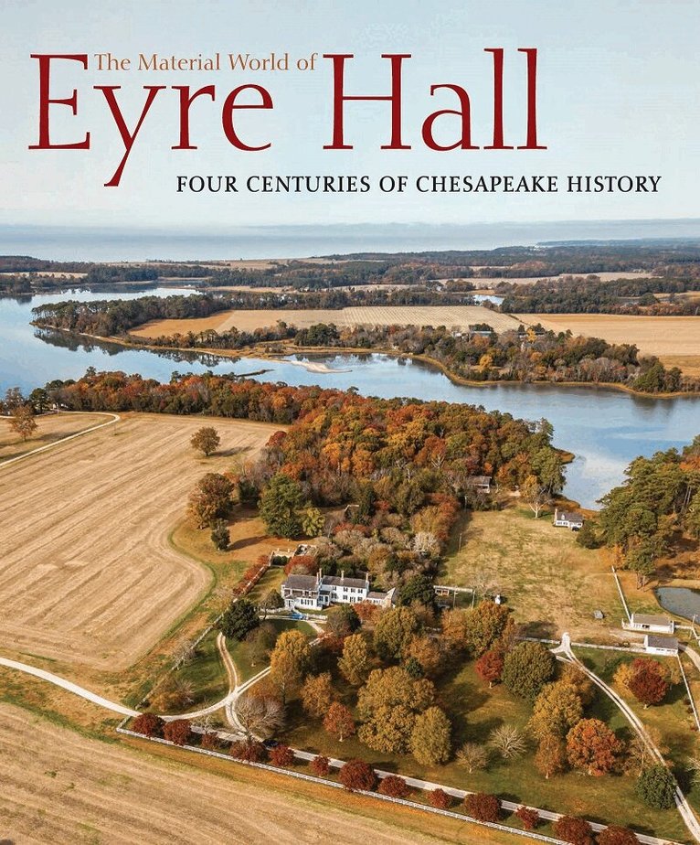 Carl R Lounsbury - Material World of Eyre Hall, Inbunden. Tillgänglighet: Lägg i varukorg