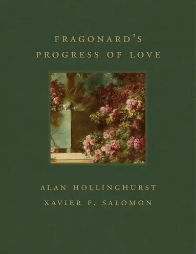Alan Hollinghurst, Xavier F. Salomon - Fragonard's Progress of Love, Inbunden