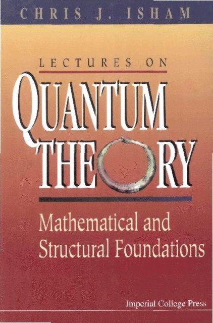 Isham Chris J Isham - Lectures On Quantum Theory: Mathematical And Structural Foundations, E-bok