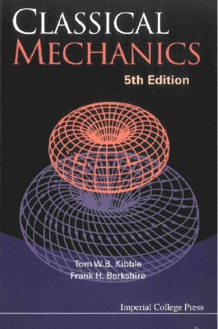 Berkshire Frank H Berkshire, Kibble Tom Kibble - Classical Mechanics (5th Edition), E-bok