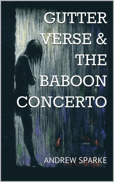 Andrew Sparke - Gutter Verse and The Baboon Concerto, E-bok