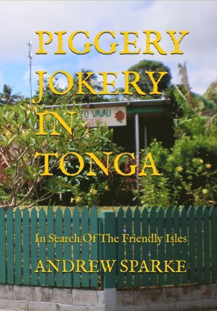 Andrew Sparke - Piggery Jokery In Tonga, E-bok