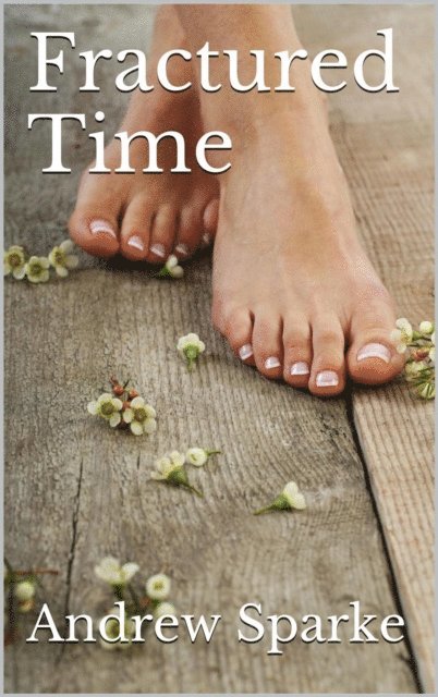 Andrew Sparke - Fractured Time, E-bok