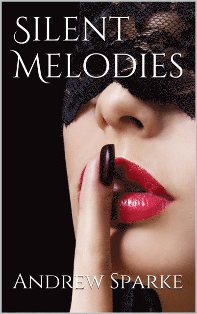 Andrew Sparke - Silent Melodies, E-bok