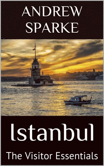 Andrew Sparke - Istanbul: The Visitor Essentials, E-bok