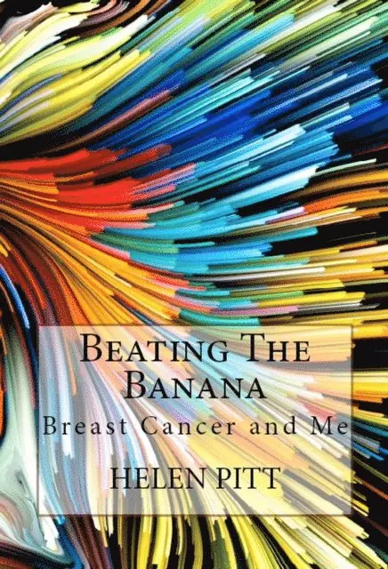 Helen Pitt - Beating The Banana: Breast Cancer and Me, E-bok. Tillgänglighet: Lägg i varukorg