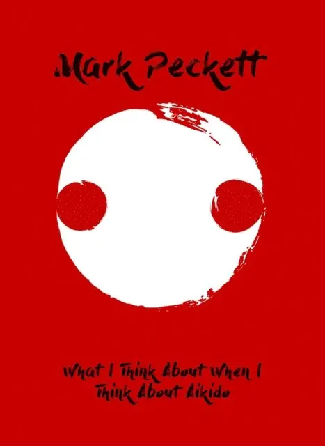 Mark Peckett - What I Think About When I Think About Aikido, E-bok. Tillgänglighet: Lägg i varukorg