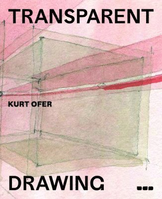 ,Kurt Ofer - Transparent Drawing, Häftad