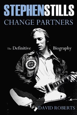 David Roberts - Stephen Stills, Inbunden