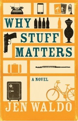 Jen Waldo - Why Stuff Matters, Inbunden