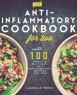 Lasselle Press - Anti-Inflammatory Cookbook for Two: 100 Simple & Delicious, Anti-Inflammatory Recipes For Two, Häftad