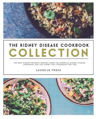Lasselle Press - Kidney Disease Cookbook Collection: The Best Kidney-Friendly Recipes From The Essential Kidney Disease Cookbook & The Kidney Diet Cookbook For Two, Häftad