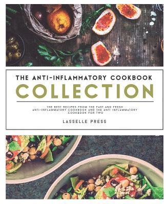 Lasselle Press - Anti-Inflammatory Cookbook Collection: The Best Recipes From The Fast & Fresh Anti-Inflammatory Cookbook & The Anti-Inflammatory Cookbook for Two, Häftad