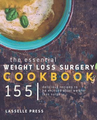 Lasselle Press - Essential Weight Loss Surgery Cookbook: 155 Delicious Recipes To Be Enjoyed After Weight Loss Surgery, Häftad