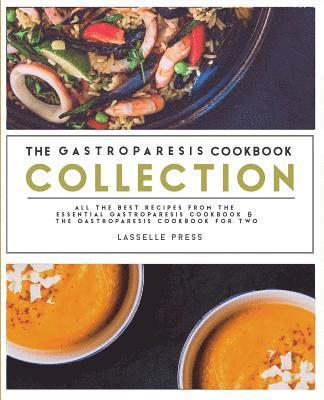 Lasselle Press - Gastroparesis Cookbook Collection: All The Best The Recipes From The Essential Gastroparesis Cookbook and The Gastroparesis Cookbook For Two, Häftad