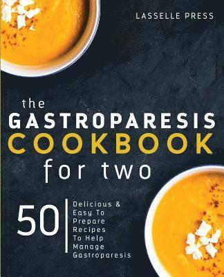 Lasselle Press - Gastroparesis Cookbook for Two: Delicious & Easy To Prepare Recipes To Help Manage Gastroparesis, Häftad
