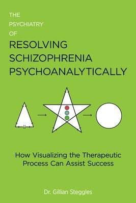 Gillian Steggles - Psychiatry of Resolving Schizophrenia Psychoanalytically, Häftad. Tillgänglighet: Lägg i varukorg