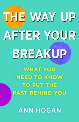 Ann Hogan - Way Up After Your Breakup, Häftad