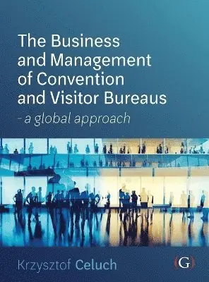 Krzysztof Celuch - Business and Management of Convention and Visitor Bureaus, Inbunden. Tillgänglighet: Lägg i varukorg