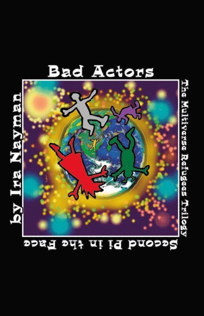 Ira Nayman - Bad Actors: The Multiverse Refugees Trilogy, E-bok